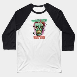 Zombie Lives Matter Baseball T-Shirt